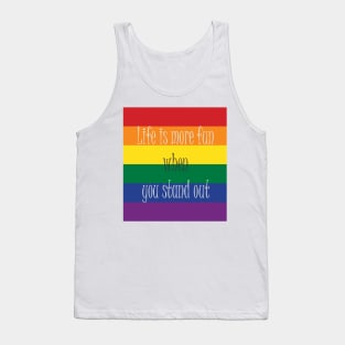 Pride Life is more fun when you stand out Tank Top